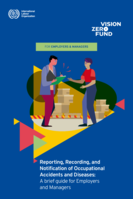 Reporting, recording and notification of occupational accidents and diseases: a brief guide for employers and managers