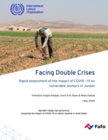 Facing double crisis: rapid assessment of the impact of COVID -19 on vulnerable workers in Jordan, report from the initiative assessing the impact of COVID-19 on labour markets in Arab States