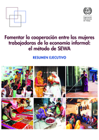 Fomentar la cooperación entre las mujeres trabajadoras de la economía informal: el método de SEWA : resumen ejecutivo