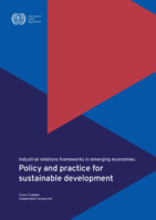 Industrial relations frameworks in emerging economies: policy and practice for sustainable development