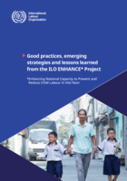 Good practices, emerging strategies and lessons learned from the ILO ENHANCE Project: Enhancing National Capacity to Prevent and Reduce Child Labour in Viet Nam