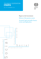 Reform of the pension system of Ethiopia, actuarial, legal and public finance review and implications