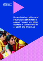 Understanding patterns of structural discrimination against migrant and other workers in some countries of South and West Asia: background paper