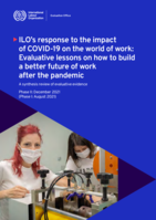 ILO’s response to the impact of COVID-19 on the world of work: evaluative lessons on how to build a better future of work after the pandemic: a synthesis review of evaluative evidence, phase II: December 2021 (phase I: August 2021)