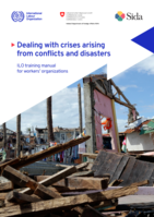 Dealing with crises arising from conflicts and disasters: ILO training manual for workers’ organizations