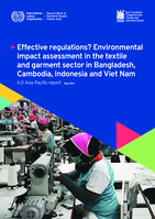 Effective regulations?: environmental impact assessment in the textile and garment sector in Bangladesh, Cambodia, Indonesia and Viet Nam : ILO Asia-Pacific report