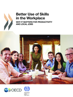 Better use of skills in the workplace: why it matters for productivity and local jobs