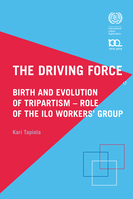 The driving force: birth and evolution of tripartism - the role of the ILO workers' group