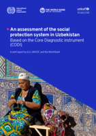An assessment of the social protection system in Uzbekistan: based on the Core Diagnostic instrument (CODI) : a joint report by ILO, UNICEF, and the World Bank