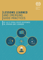 Lessons learned and emerging good practices of ILO’s Syria crisis response in Jordan and Lebanon