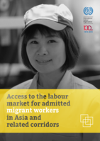 Access to the labour market for admitted migrant workers in Asia and related corridors