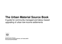 The urban material source book: a guide for community-managed and labour-based upgrading of urban low-income settlements