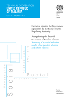 United Republic of Tanzania: executive report to the Government represented by the Social Security Regulatory Authority (SSRA), strengthening the financial governance of pension schemes, summary of actuarial valuation results of the pension schemes, and reform options