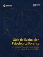 Guía de evaluación psicológica forense en casos de violencia contemplados en el marco de la Ley Nº 30364