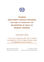 Training employment services providers on how to facilitate the recognition of skills of migrant workers: facilitator’s notes