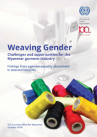 Weaving gender: challenges and opportunities for the Myanmar garment industry ; findings from a gender-equality assessment in selected factories
