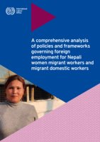 A comprehensive analysis of policies and frameworks governing foreign employment for Nepali women migrant workers and migrant domestic workers: exploring the migration policymaking process with a specific focus on bans and restrictions on foreign employment