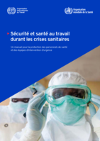 Sécurité et santé au travail durant les crises sanitaires: un manuel pour la protection des personnels de santé et des équipes d’intervention d’urgence