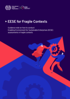 EESE for fragile contexts: guidance note on how to conduct Enabling Environment for Sustainable Enterprises (EESE) assessments in fragile contexts