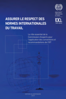Assurer le respect des normes internationales du travail: le rôle essentiel de la Commission d'experts pour l'application des conventions et recommandations de l'OIT