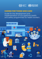 Caring for those who care: guide for the development and implementation of occupational health and safety programmes for health workers