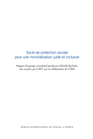 Socle de protection sociale pour une mondialisation juste et inclusive: rapport du groupe consultatif présidé par Michelle Bachelet, mis en place par le BIT avec la collaboration de l'OMS