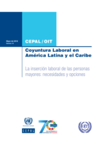 Coyuntura Laboral en América Latina y el Caribe: la inserción laboral de las personas mayores: necesidades y opciones