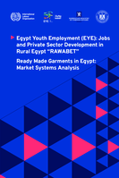 Egypt Youth Employment (EYE): jobs and private sector development in rural Egypt “RAWABET”, ready made garments in Egypt : market systems analysis