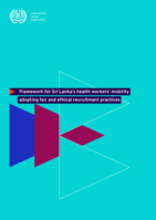 Framework for Sri Lanka’s health workers’ mobility adopting fair and ethical recruitment practices