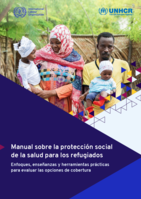 Manual sobre la protección social de la salud para los refugiados: enfoques, enseñanzas y herramientas prácticas para evaluar las opciones de cobertura