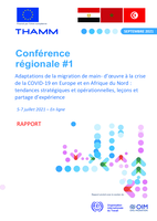 Adaptations de la migration de main- d’œuvre à la crise de la COVID-19 en Europe et en Afrique du Nord: tendances stratégiques et opérationnelles, leçons et partage d’expérience : THAMM première conférence régionale, 5-7 juillet 2021 en ligne, rapport