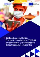 Confinados y en el limbo: el impacto mundial de la COVID-19 en los derechos y la contratación de los trabajadores migrantes