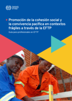 Promoción de la cohesión social y la convivencia pacífica en contextos frágiles a través de la EFTP: guía para profesionales en EFTP