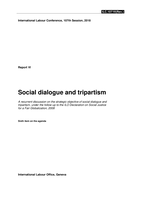 Social dialogue and tripartism: a recurrent discussion on the strategic objective of social dialogue and tripartism, under the follow-up to the ILO Declaration on Social Justice for a Fair Globalization, 2008