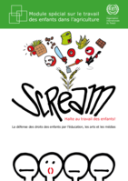 SCREAM Halte au travail des enfants!: la défense des droits des enfants par l’éducation, les arts et les médias : module spécial sur le travail des enfants dans l'agriculture