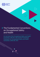 The Fundamental Conventions on Occupational Safety and Health: an overview of the Occupational Safety and Health Convention, 1981 (No. 155) and the Promotional Framework for Occupational Safety and Health Convention, 2006 (No. 187)