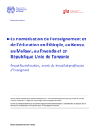 La numérisation de l’enseignement et de l’éducation en Éthiopie, au Kenya, au Malawi, au Rwanda et en République-Unie de Tanzanie: projet numérisation, avenir du travail et profession d’enseignant : rapport de synthèse