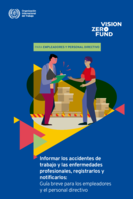 Informar los accidentes de trabajo y las enfermedades profesionales, registrarlos y notificarlos: guía breve para los empleadores y el personal directivo