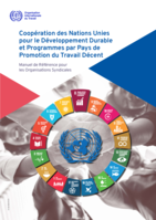 Coopération des Nations Unies pour le développement durable et programmes par pays de promotion du travail décent: manuel de référence pour les organisations syndicales