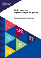 Outils pour des apprentissages de qualité: élaboration, mise en œuvre, suivi et évaluation des programmes d’apprentissage. Vol. 2, Guide de l'OIT à l’intention des praticiens