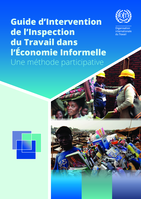 Guide d'intervention de l'inspection du travail dans l'économie informelle: une méthode participative
