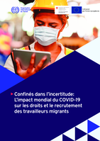 Confinés dans l’incertitude: l’impact mondial du COVID-19 sur les droits et le recrutement des travailleurs migrants