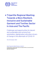 Tripartite Regional Meeting: towards a more resilient, inclusive and sustainable garment and textiles sector in Asia and the Pacific: challenges and opportunities for decent and sustainable work arising from automation, digitalization and other drivers of change in the aftermath of COVID-19: 18-20 October 2021