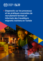 Diagnostic sur les processus et les pratiques courantes de recrutement formels et informels des travailleurs migrants ivoiriens en Tunisie