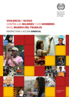 Violencia y acoso contra las mujeres y los hombres en el mundo del trabajo: perspectivas y acción sindical 