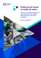 Platforme de travail en quête de valeur: étude sur les modes d’organisation des travailleurs et les modèles d’entreprise dans l’économie numérique : résumé analytique