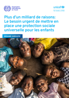 Plus d’un milliard de raisons: le besoin urgent de mettre en place une protection sociale universelle pour les enfants : résumé exécutif