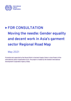Moving the needle: gender equality and decent work in Asia’s garment sector Regional Road Map: for consultation