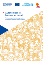 Autonomiser les femmes au travail: politiques et pratiques des organisations syndicales en faveur de l’égalité de genre