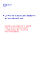 COVID-19 et questions relatives au travail maritime: extraits du rapport général du rapport 2022 de la Commission d'experts pour l'application des conventions et recommandations